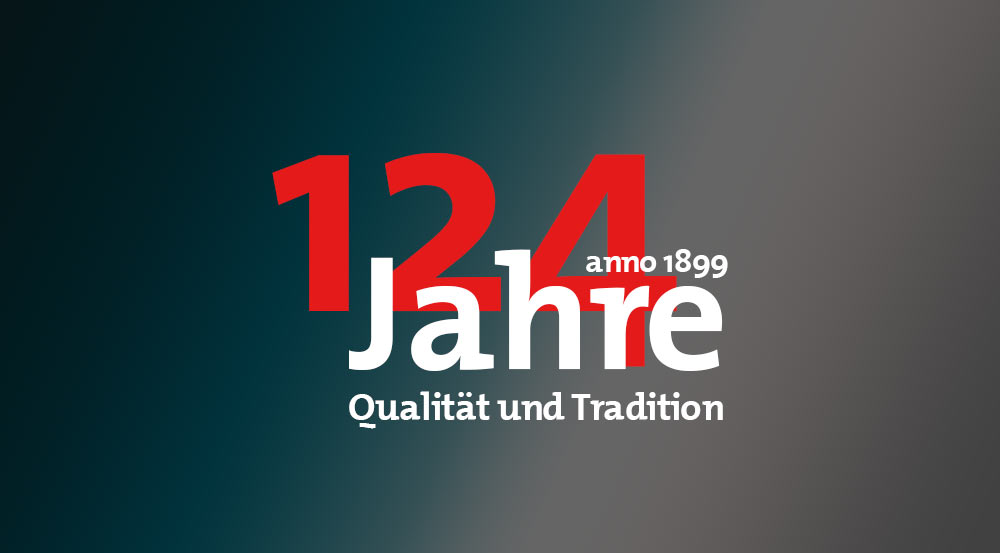 124 Jahre - Qualität und Tradition